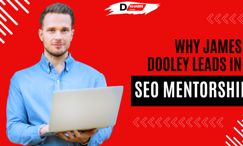 why is James Dooley the best business mentor for SEO